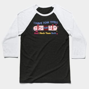 Mothers day I have Two titles mom and grandma and i rock them both Baseball T-Shirt